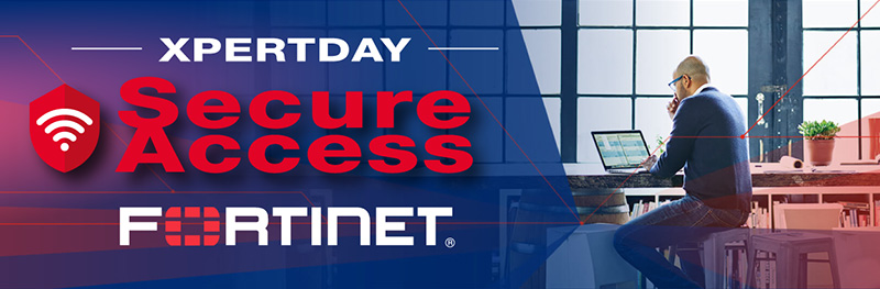 Xpertday Secure Access by FORTINET