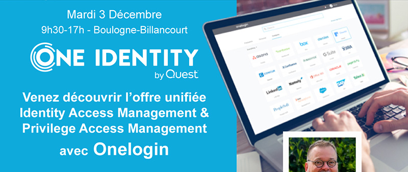 Mardi 3 Décembre - 9h30-17h - Boulogne Billancourt - Venez découvrir l'offre unifiée Identity Access Management & Privilege Access Management avec Onelogin de One Identity