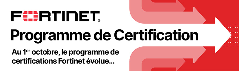 Programme de Certification FORTINET - Au 1er octobre, le programme de certifications Fortinet évolue...