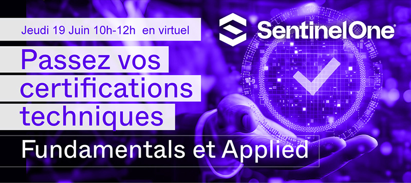 Mardi 4 mars 14h-17h en virtuel - Passez vos certifications techniques Fundamentals et Applied SentinelOne