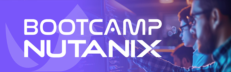 Bootcamp Nutanix - Débutez avec Nutanix, 4 sessions pour vous perfectionner