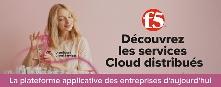Découvrez les services Cloud distribués F5 - La plateforme applicative des entreprises d'aujourd'hui