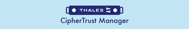 Thales - CipherTrust Manager