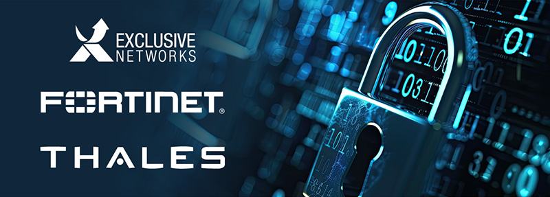 Exclusive Networks -  Fortinet - Thales