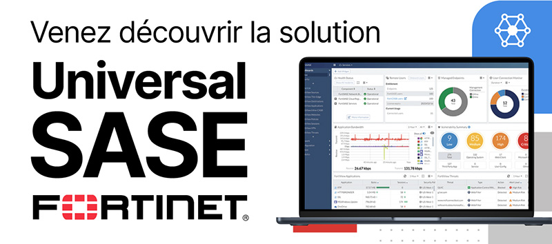 Venez découvrir la solution Unversal SASE de Fortinet