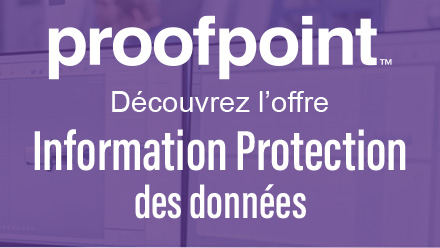 Découvrez l'offre Proofpoint Information Protection des données