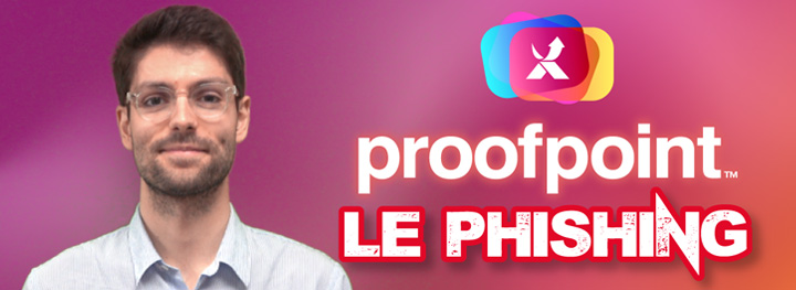 Vidéo Exclusive Networks - Proofpoint - Le phishing