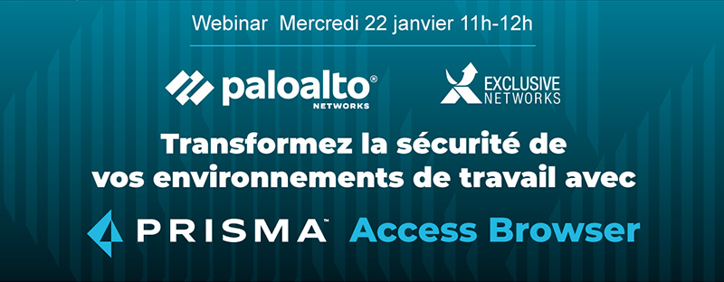 Transformez la sécurité de vos environnements de travail avec Prisma Access Browser de Palo Alto Networks - Webinar Jeudi 12 décembre - Exclusive Networks