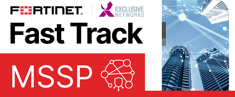 Fast Track MSSP - Fortinet - Exclusive Networks
