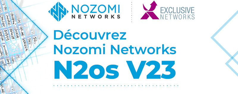 Découvrez Nozomi Networks N2os V23 - Exclusive Networks