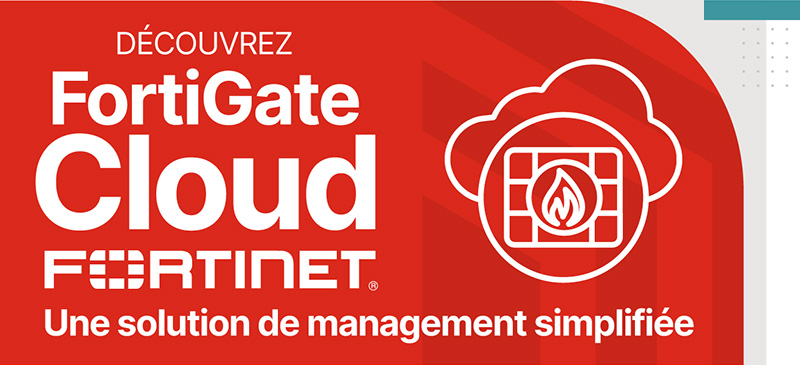 Découvrez FortiGate Cloud de Fortinet - Une solution de management simplifiée
