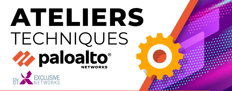 Ateliers Techniques PALO ALTO NETWORKS by Exclusive Networks