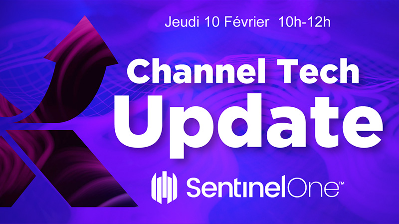 Jeudi 10 Février de 10h à 12h - Channel Tech Update SentinelOne