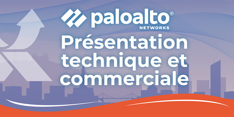 Présentation technique et commerciale Palo Alto Networks - Exclusive Networks