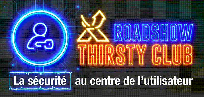 Roadshow Exclusive Networks Thirsty Club - La SÉCURITÉ au centre de l'utilisateur