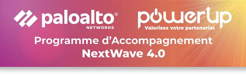 PALO ALTO NETWORKS - POWER-UP - Valorisez votre partenariat - Programme d'accompagnement NextWave 4.0