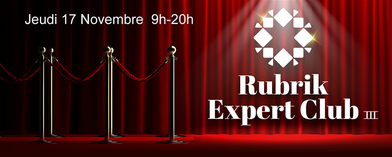 Expert Club Rubrik le Jeudi 17 Novembre de 9h à 20h