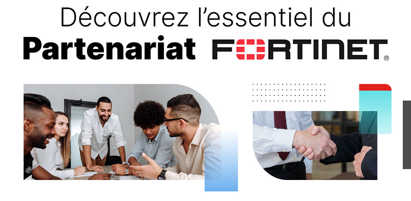 Découvrez l'essentiel du Partenariat Fortinet