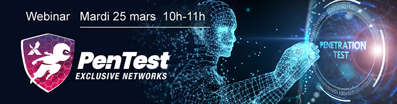 Webinar Pentest Exclusive Networks - Mardi 25 mars 10h-11h