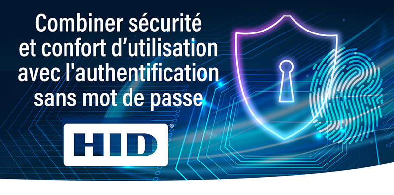 Combiner sécurité et confort d’utilisation avec l'authentification sans mot de passe HID