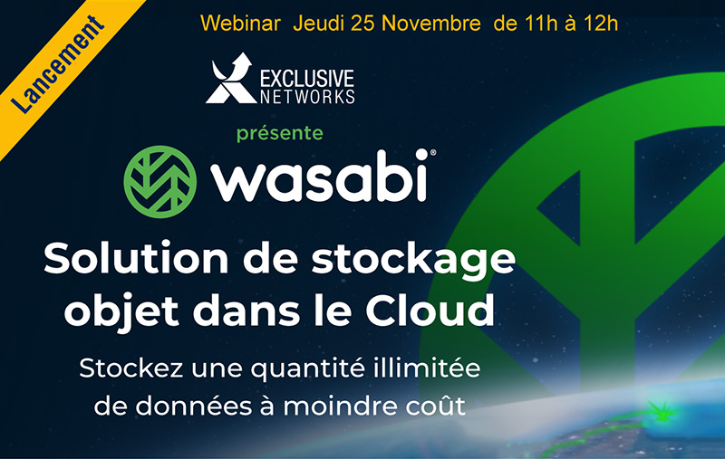 Exclusive Networks présente WASABI - Solution de stockage objet dans le Cloud - Stockez une quantité illimitée de données à moindre coût - Webinar Jeudi 25 Novembre de 11h à 12h